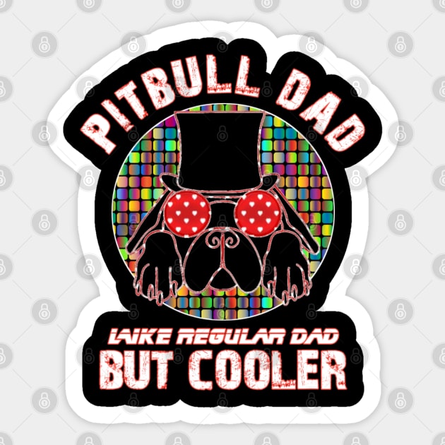 Pitbull dad like regular dad but cooler Sticker by sukhendu.12